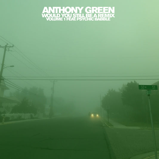 Anthony Green - Would You Still Be A Remix Volume 1